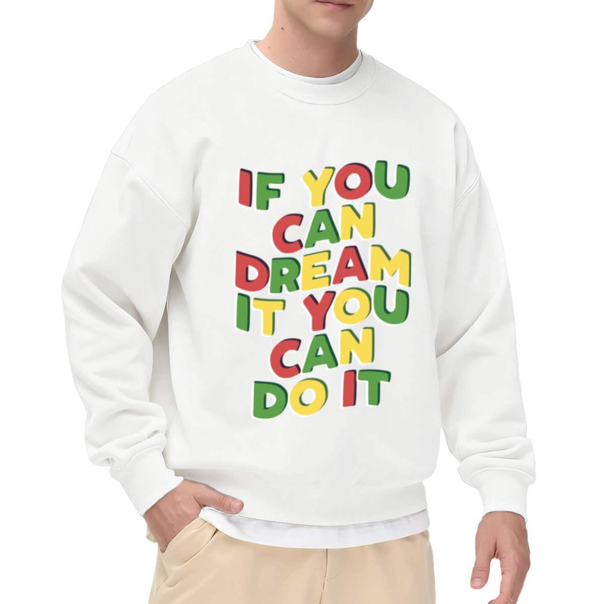 If You Can Dream It You Can Do It Crewneck Sweatshirt - Colorful Motivational Quote Pullover, Inspirational Gift Top
