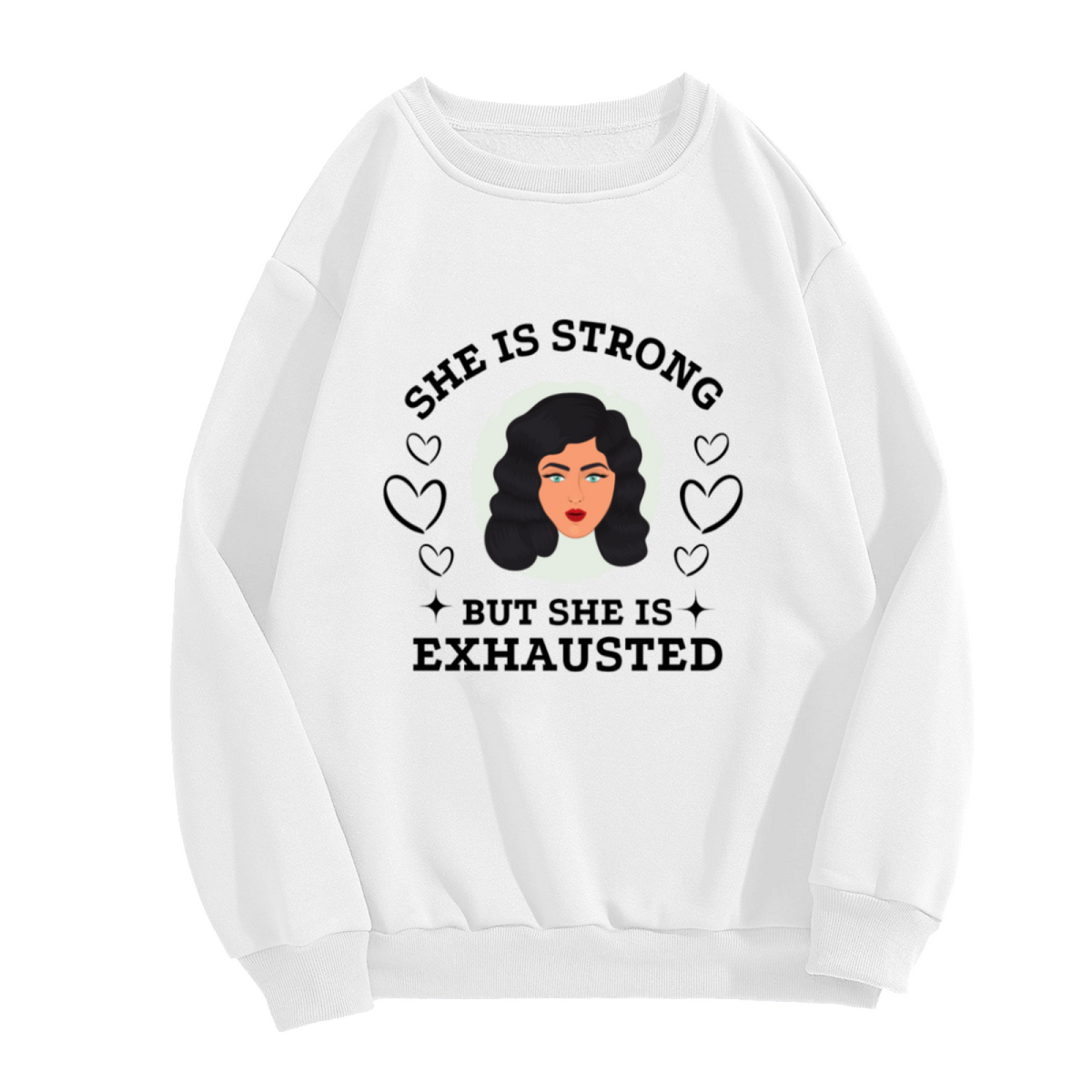 She Is Strong But She Is Exhausted Women's Graphic Crewneck Sweatshirt | Relatable Burnout Humor Portrait Pullover, Self-Care Gift