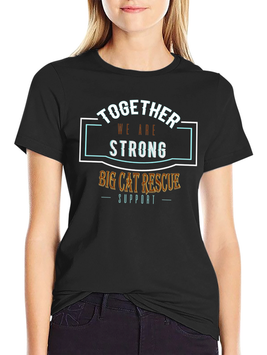 Big Cat Rescue Support T-Shirt - Together We Are Strong