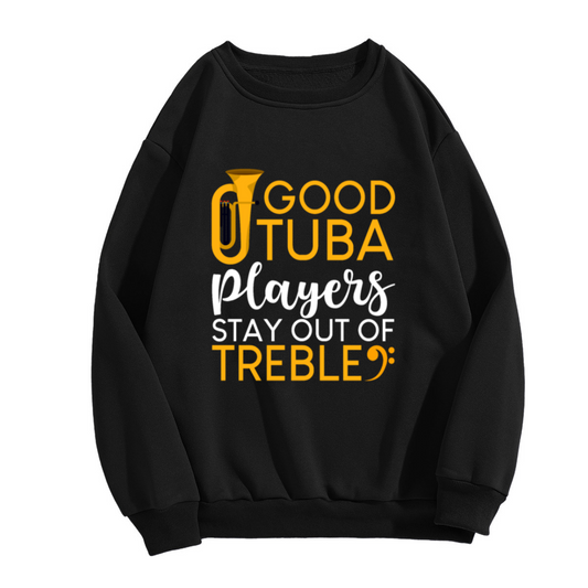 Good Tuba Players Stay Out Of Treble Crewneck Sweatshirt, Music Pun Bass Clef Pullover, Tuba Player Gift