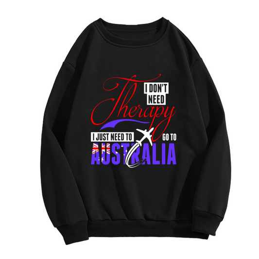I Don't Need Therapy I Just Need To Go To Australia Crewneck Sweatshirt - Travel Quote Pullover, Aussie Adventure Gift