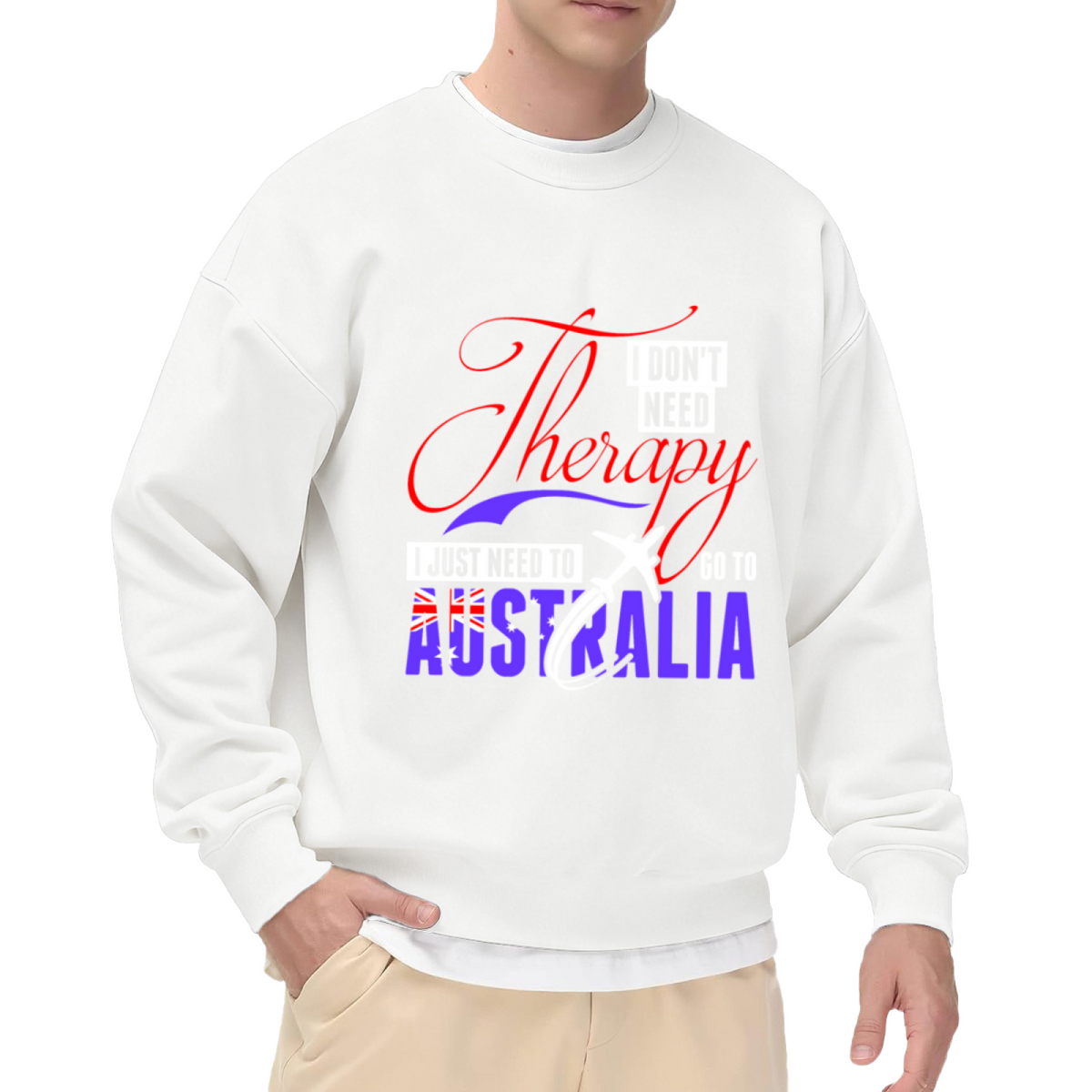 I Don't Need Therapy I Just Need To Go To Australia Crewneck Sweatshirt - Travel Quote Pullover, Aussie Adventure Gift