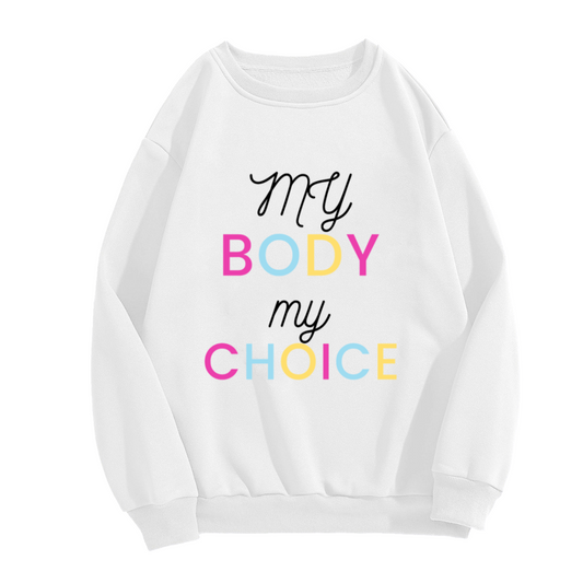 My Body My Choice Colorful Slogan Crewneck Sweatshirt | Bodily Autonomy Statement Pullover, Empowerment Gift