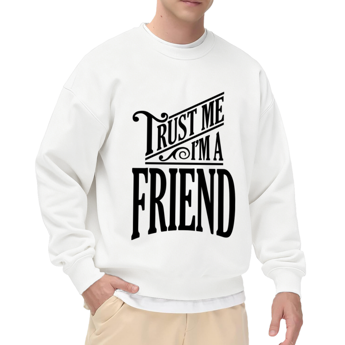 Trust Me I'm A Friend Crewneck Sweatshirt - Vintage Ornate Lettering Pullover, Funny Quote Graphic, Classic Retro Top