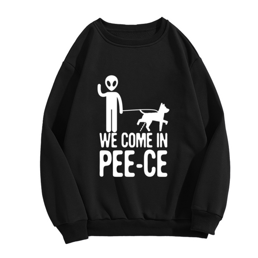 We Come In Pee-Ce Funny Alien Dog Walker Crewneck Sweatshirt - Sarcastic Dog Mom Humor, Pet Owner Gift Pullover