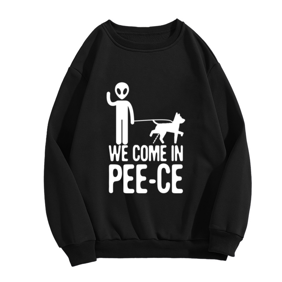 We Come In Pee-Ce Funny Alien Dog Walker Crewneck Sweatshirt - Sarcastic Dog Mom Humor, Pet Owner Gift Pullover