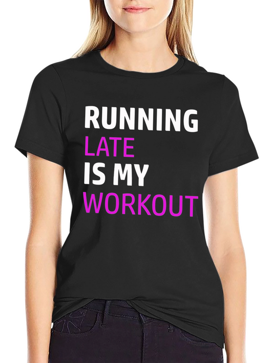 Funny Running Late Workout T-Shirt