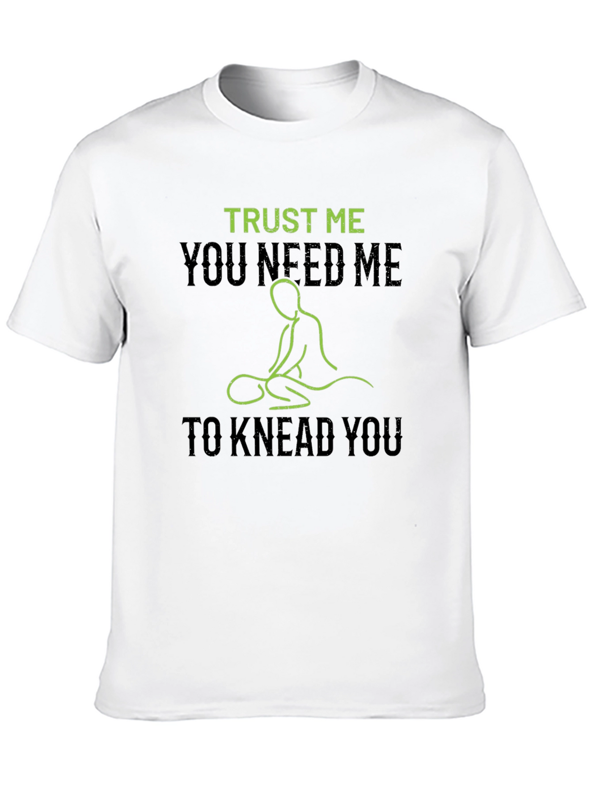 Trust Me You Need Me Massage T-Shirt