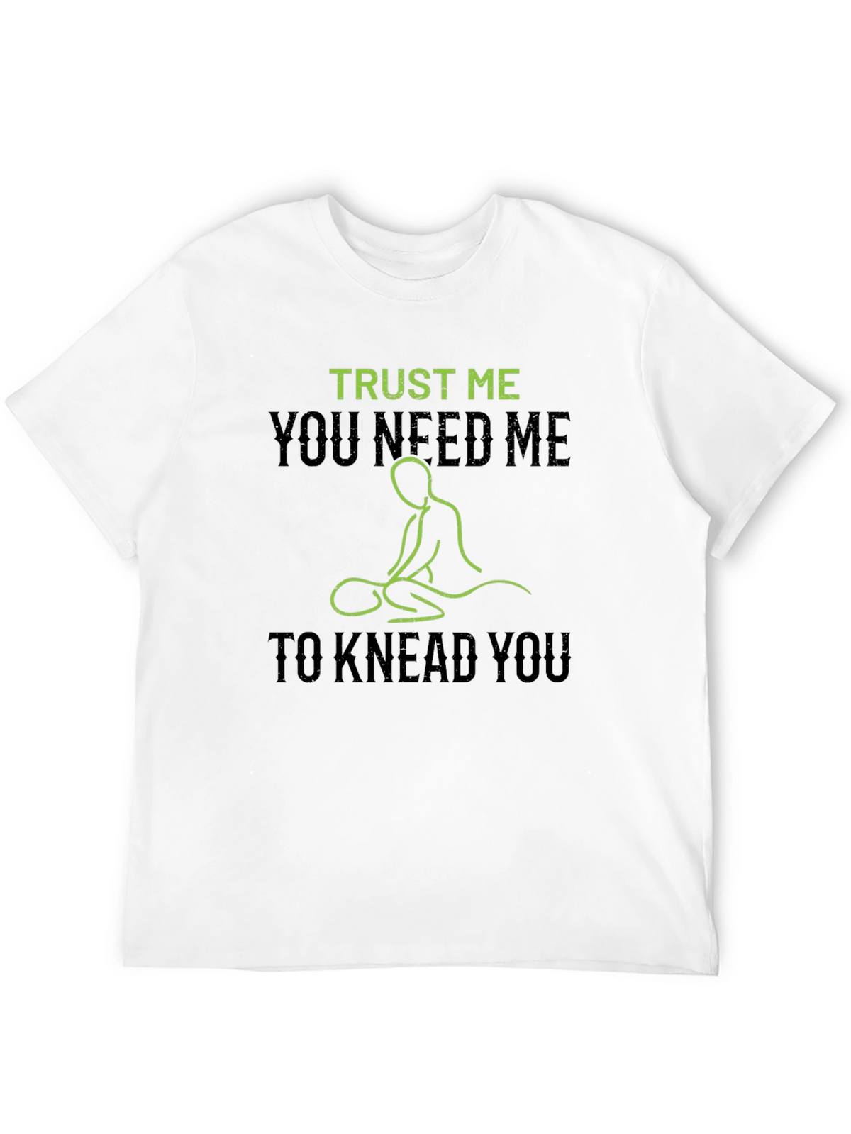 Trust Me You Need Me Massage T-Shirt