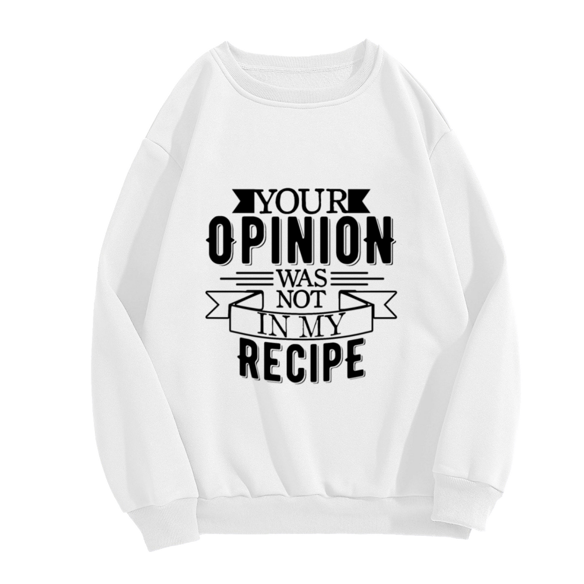 Your Opinion Was Not In My Recipe Crewneck Sweatshirt, Funny Kitchen Cooking Pullover, Chef Gift