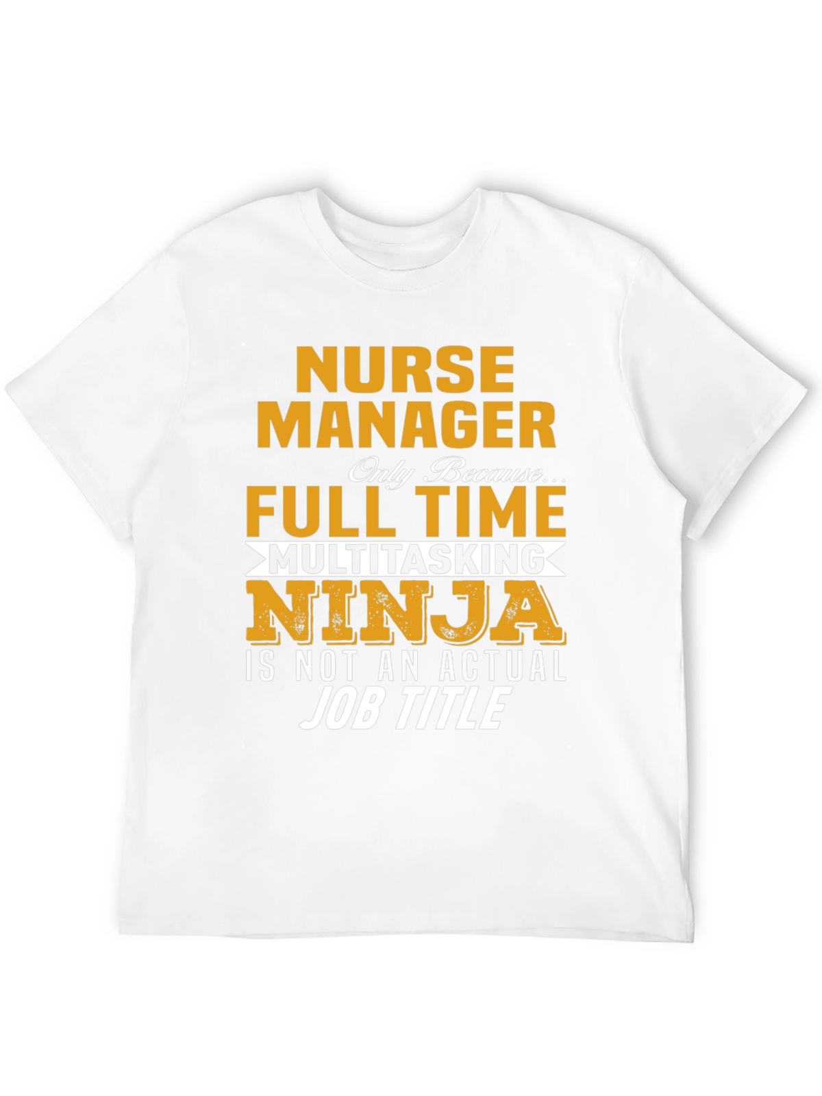 Nurse Manager T-Shirt - Full Time Ninja Graphic Tee