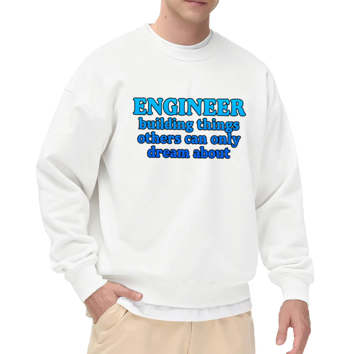 Engineer Building Things Others Can Only Dream About Crewneck Sweatshirt | Funny Engineer Pullover, Bold Lettering Graphic Top, Engineering Gift