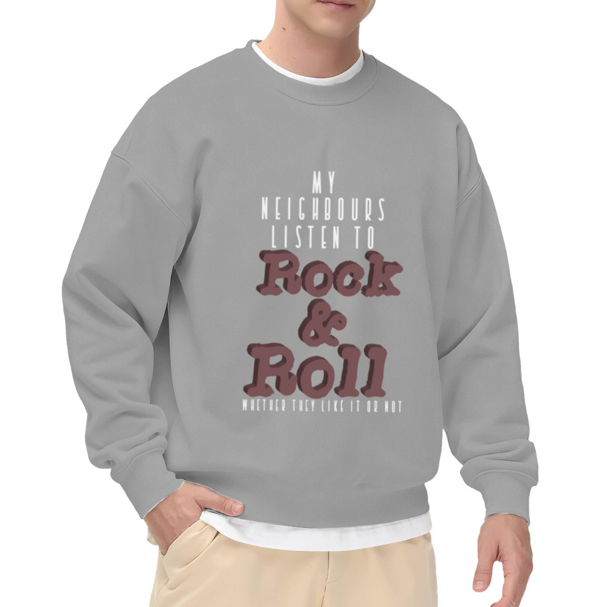My Neighbours Listen to Rock & Roll Whether They Like It Or Not Crewneck Sweatshirt
