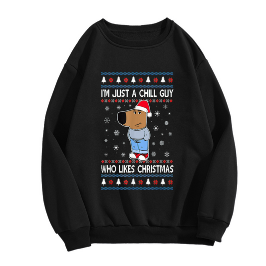 I'm Just A Chill Guy Who Likes Christmas Crewneck Sweatshirt - Cute Christmas Dog Pullover, Festive Holiday Gift, Ugly Sweater Style