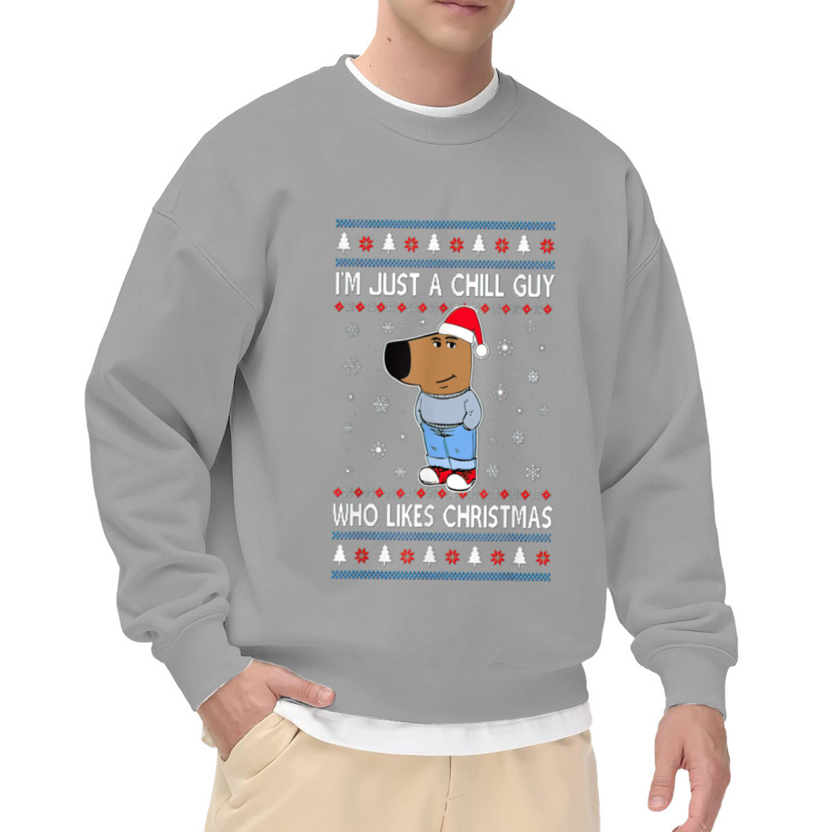 I'm Just A Chill Guy Who Likes Christmas Crewneck Sweatshirt - Cute Christmas Dog Pullover, Festive Holiday Gift, Ugly Sweater Style