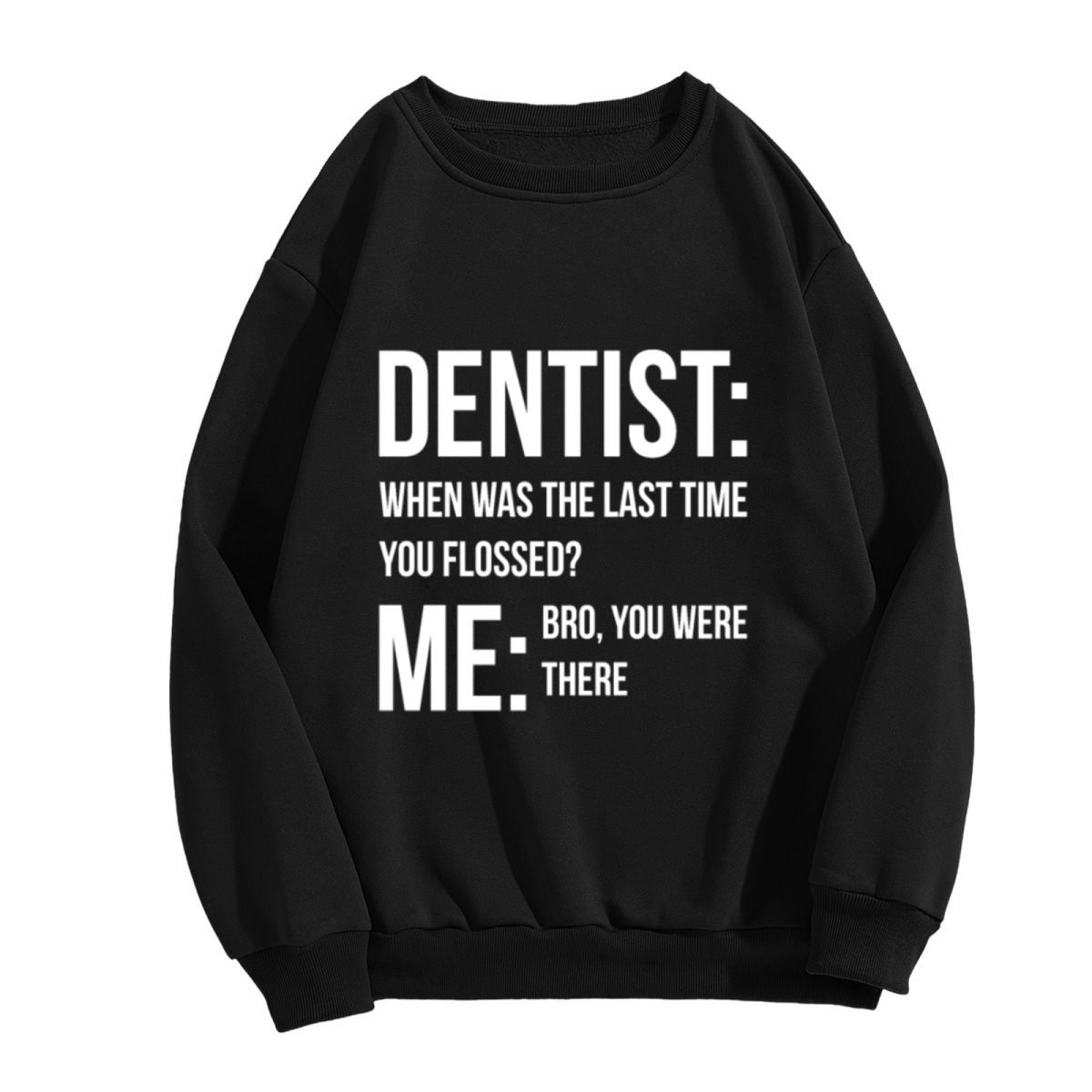 Dentist When Was The Last Time You Flossed Sweatshirt | Funny Dental Joke Graphic Crewneck, Sarcastic Humor Pullover Top, Dentist Gift