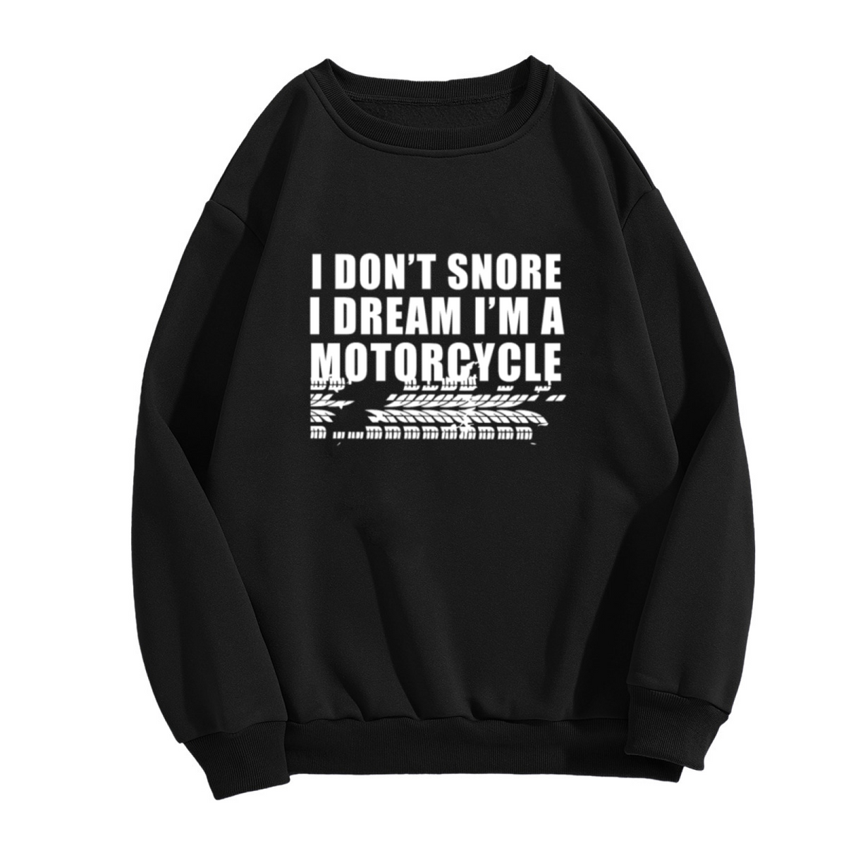 I Don't Snore I Dream I'm A Motorcycle Crewneck Sweatshirt - Funny Biker Gift, Motorcycle Rider Humor Pullover