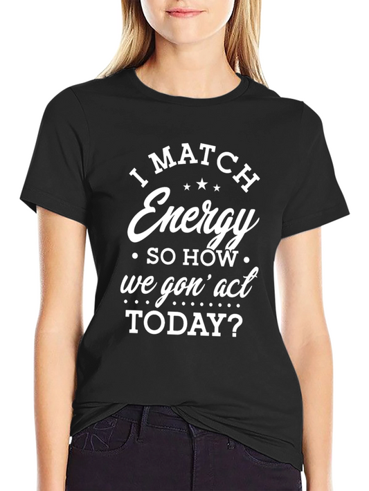 I Match Energy Graphic T-Shirt