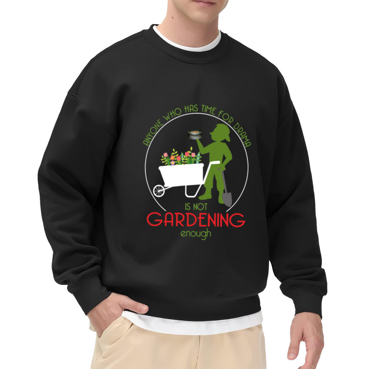 Anyone Who Has Time For Drama Is Not Gardening Enough Sweatshirt | Funny Gardener Graphic Crewneck, Garden Lover Pullover Top, Gardening Gift