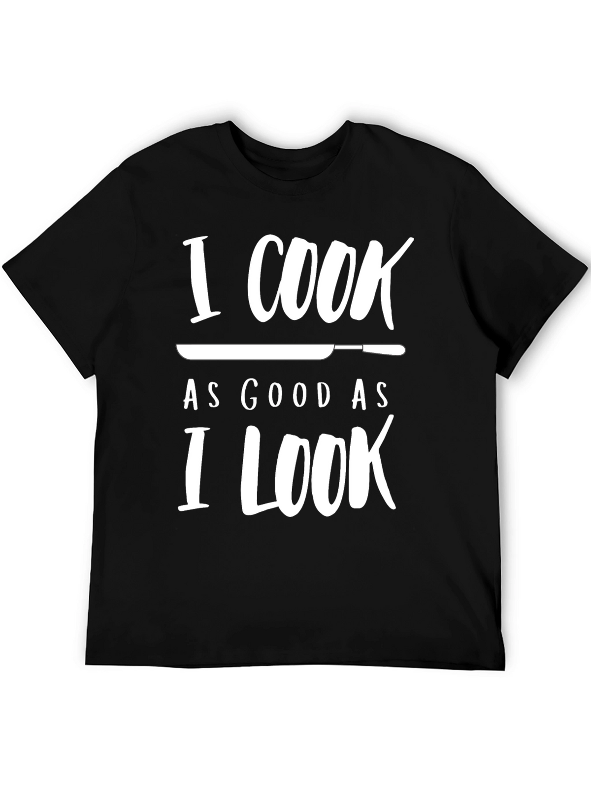 I Cook As Good As I Look Novelty T-Shirt
