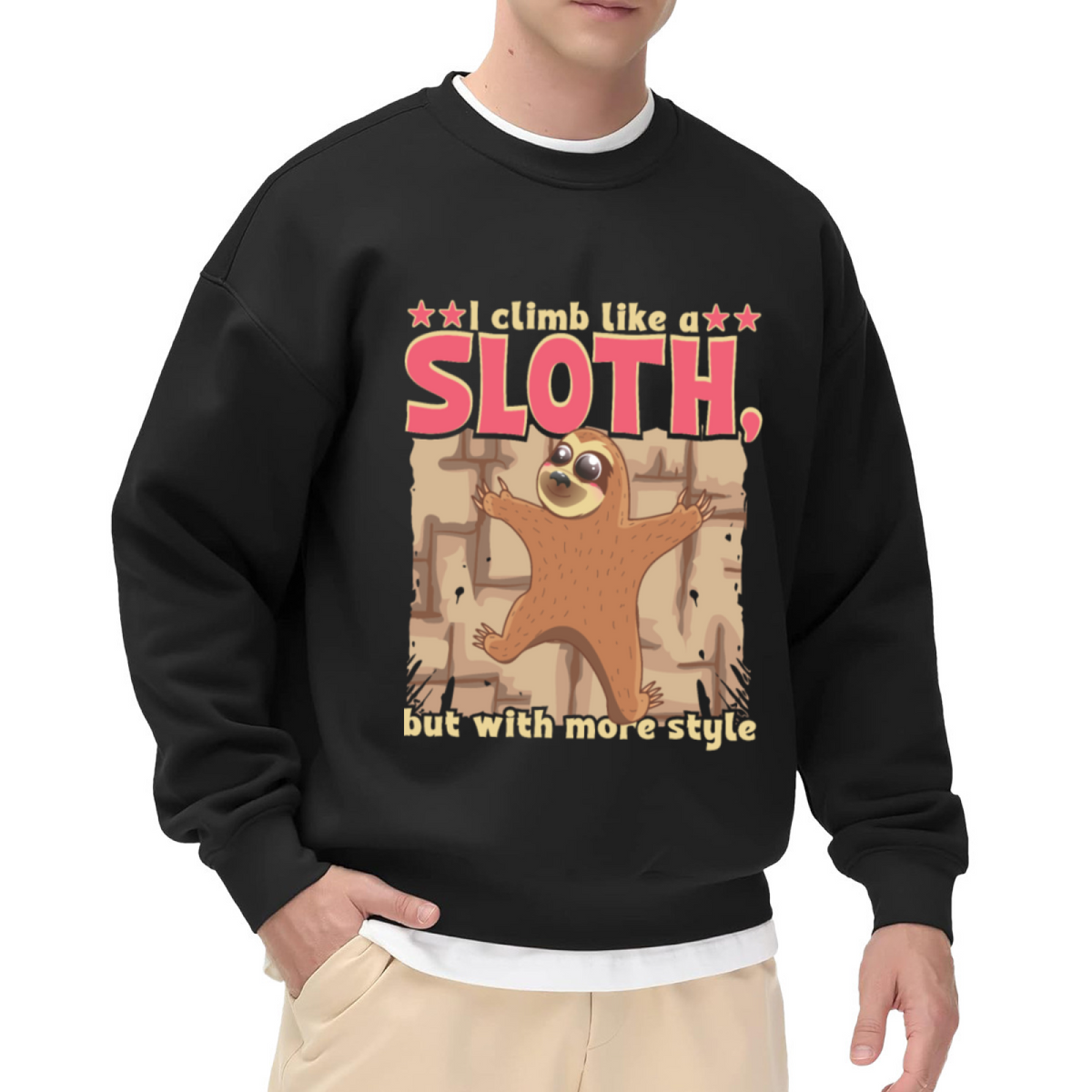 I Climb Like A Sloth But With More Style Crewneck Sweatshirt - Funny Sloth Lover Pullover, Cute Animal Gift, Climbing Humor