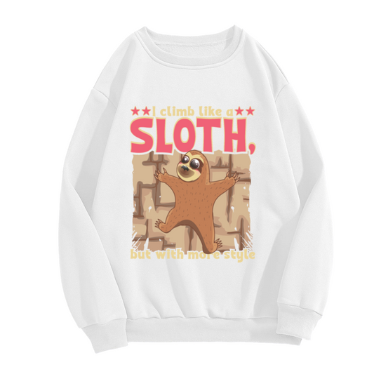 I Climb Like A Sloth But With More Style Crewneck Sweatshirt - Funny Sloth Lover Pullover, Cute Animal Gift, Climbing Humor