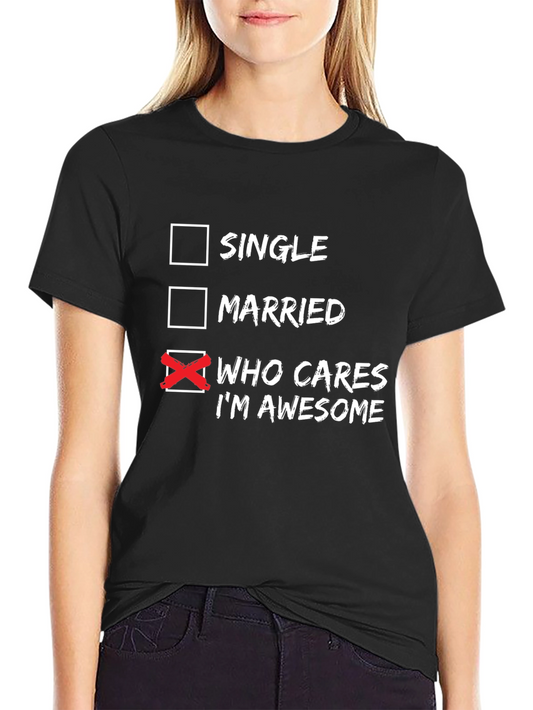Who Cares Im Awesome T-Shirt