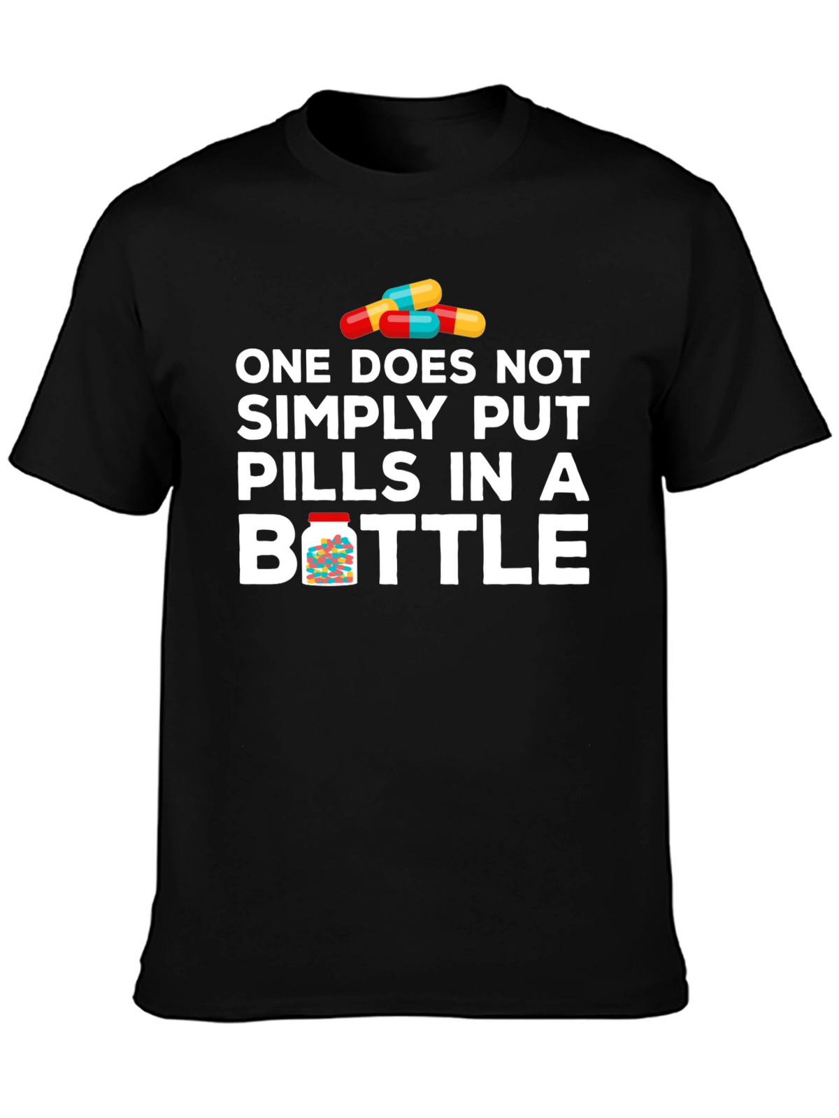 Pills in Bottle Graphic T-Shirt - Funny Meme Tee