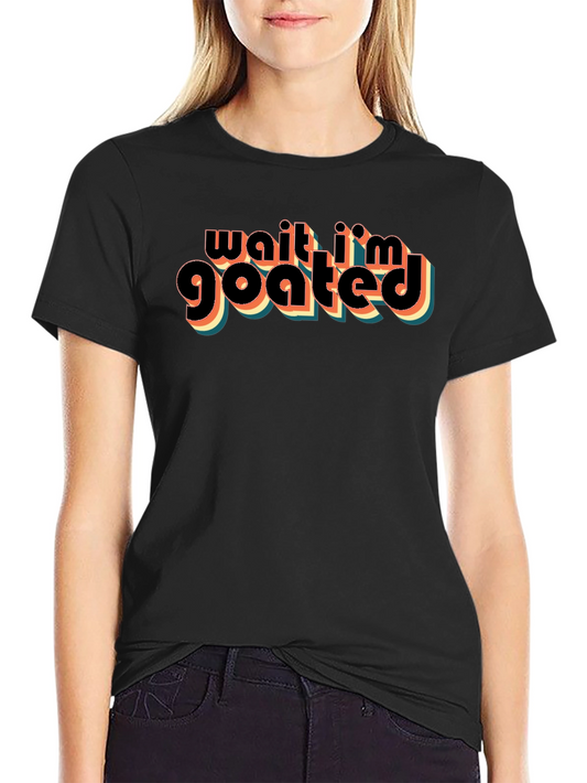 Wait Im GOATED Black Graphic T-Shirt