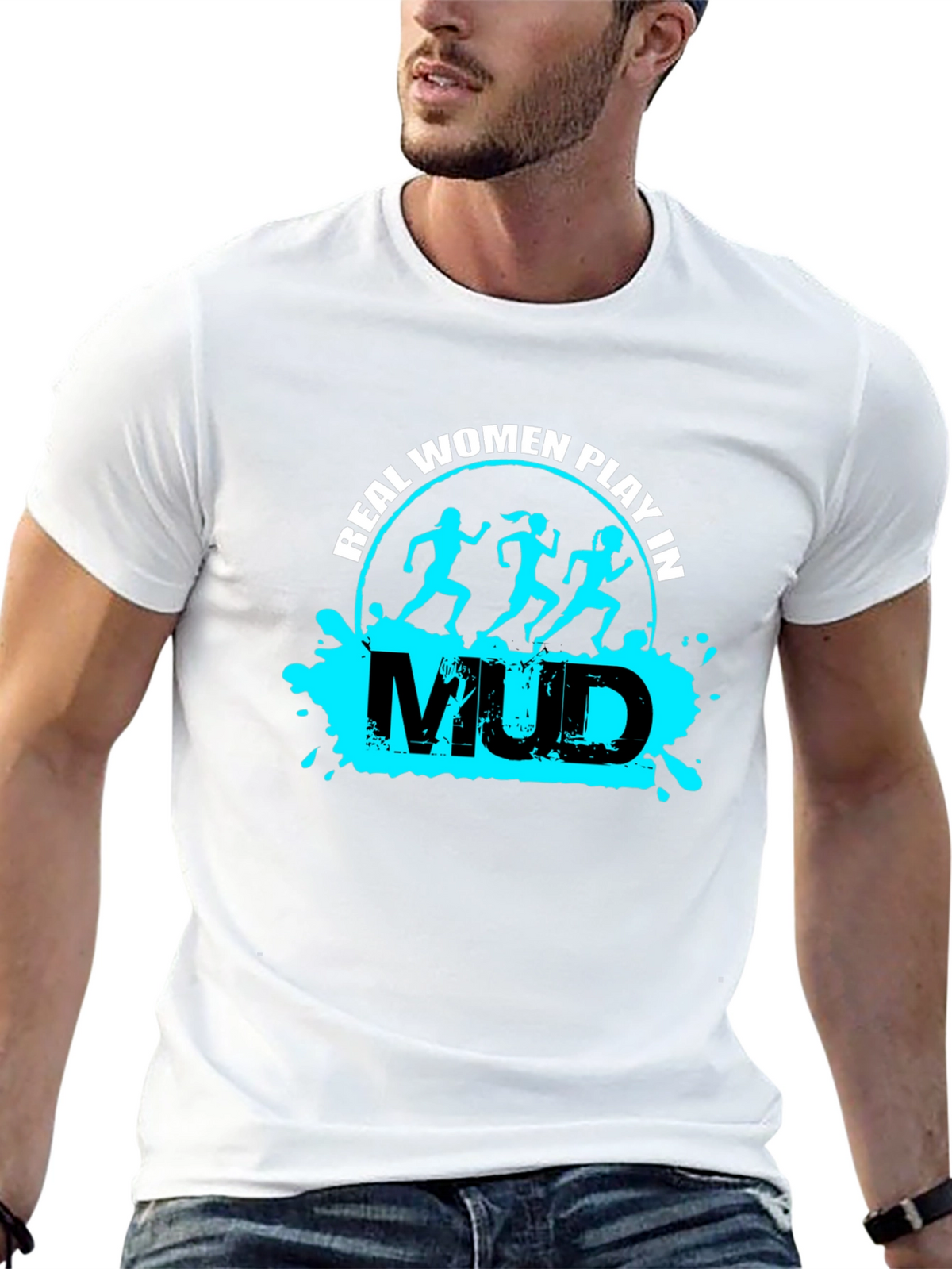 Real Women Play in Mud T-Shirt