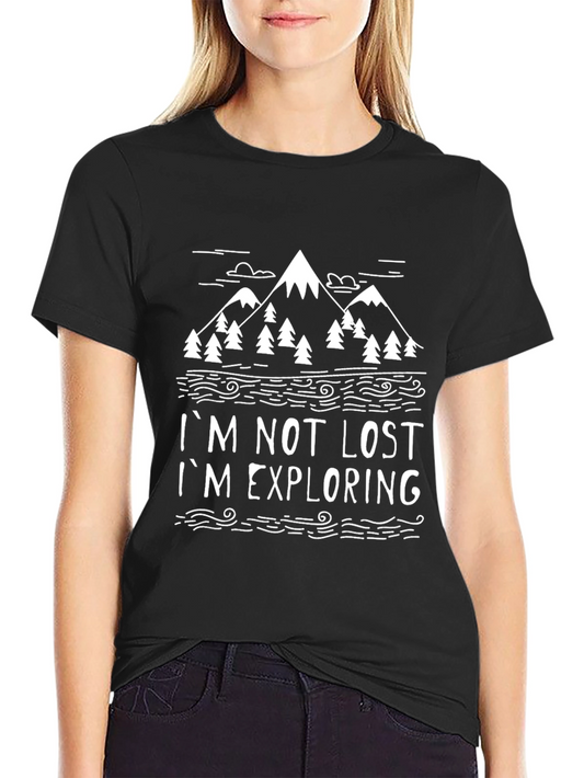 Im Not Lost Im Exploring T-Shirt