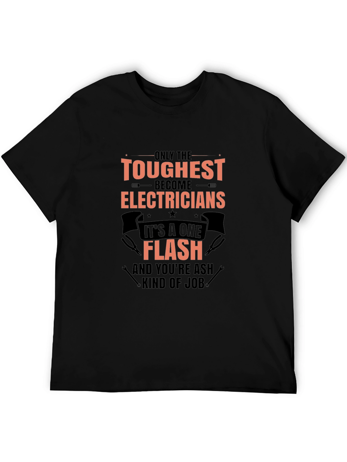 Toughest Electricians T-Shirt - One Flash Kind of Job