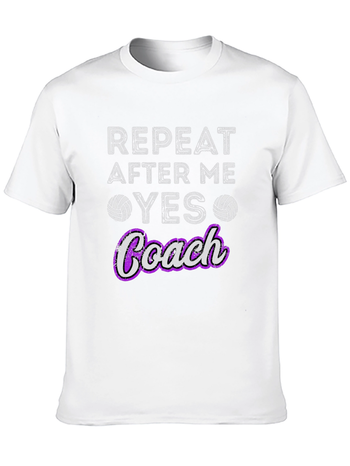 Volleyball Coach T-Shirt - Repeat After Me Yes