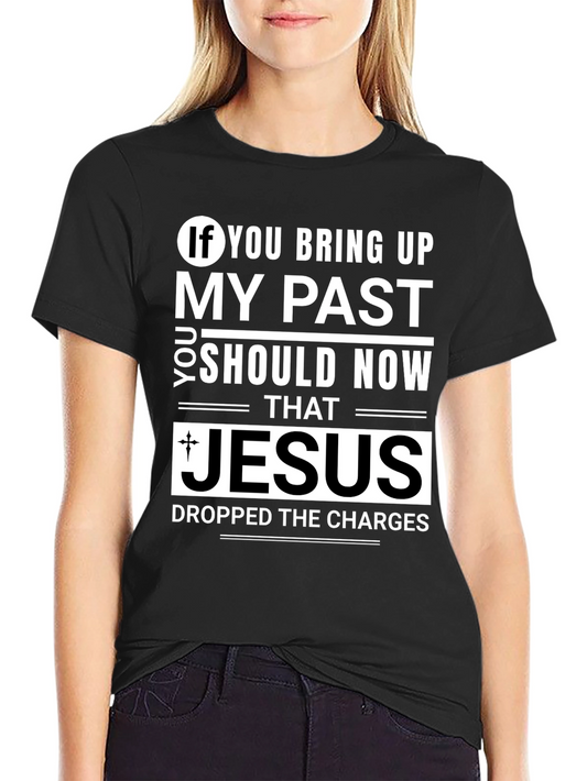 Jesus Dropped The Charges T-Shirt