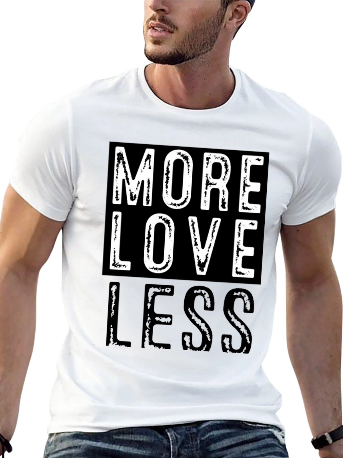More Love Less Graphic T-Shirt - Positive Message