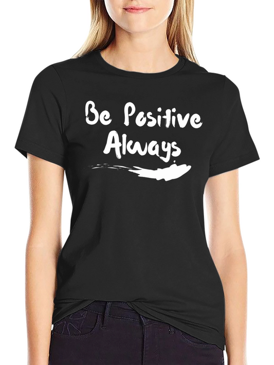Be Positive Always Graphic T-Shirt
