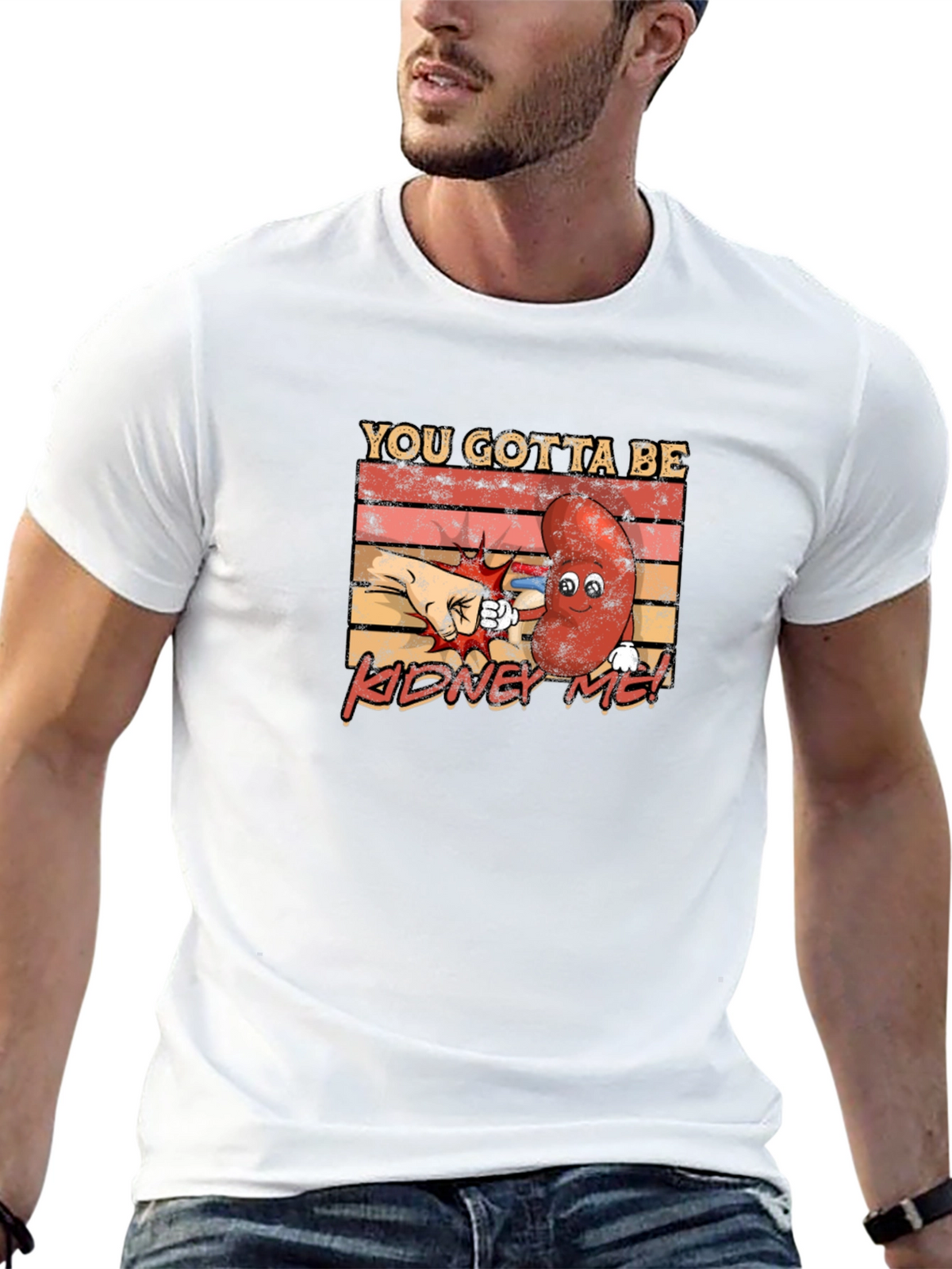You Gotta Be Kidney Me! Funny Graphic Tee