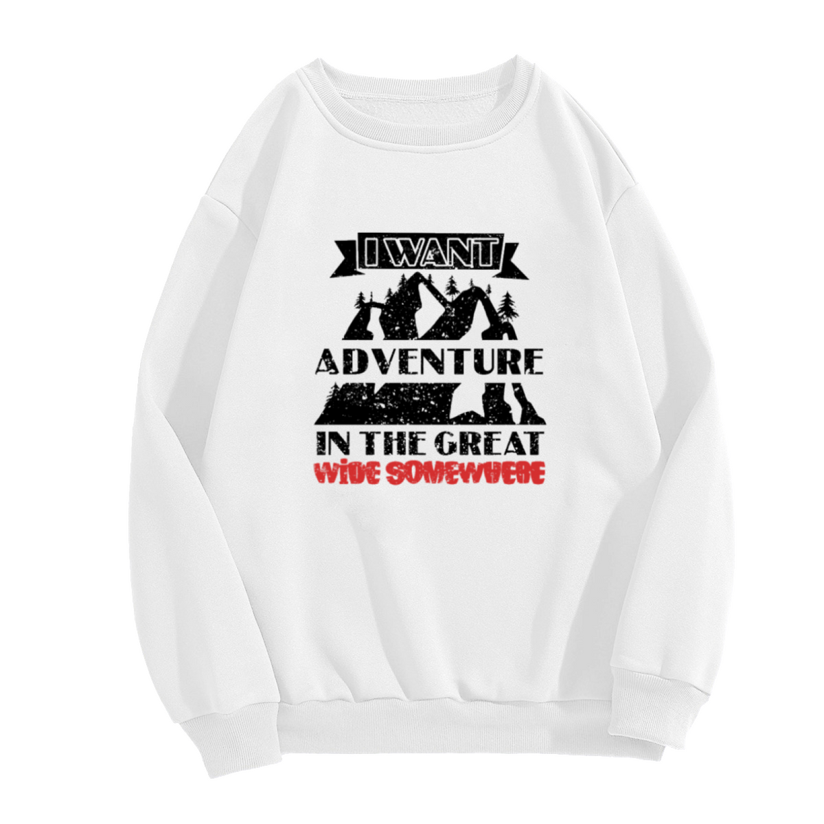 I Want Adventure In The Great Wide Somewhere Crewneck Sweatshirt - Mountain Forest Quote Pullover, Wanderlust Gift, Outdoorsy Top
