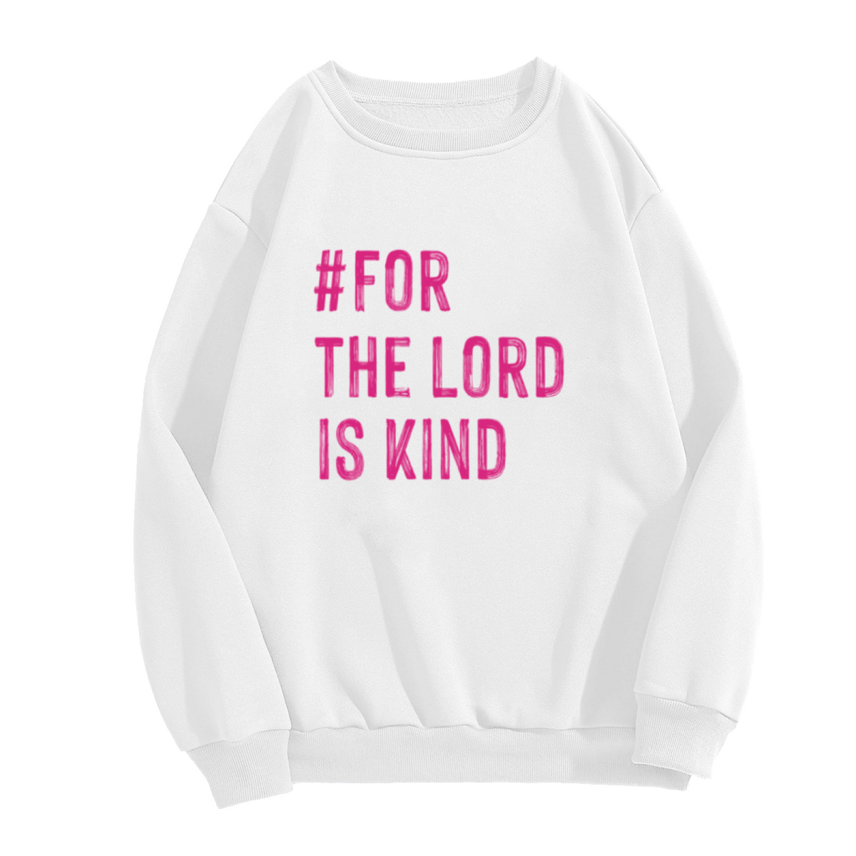 For The Lord Is Kind Christian Faith Crewneck Sweatshirt | Religious Scripture Quote Pullover, Inspirational Christian Gift Top