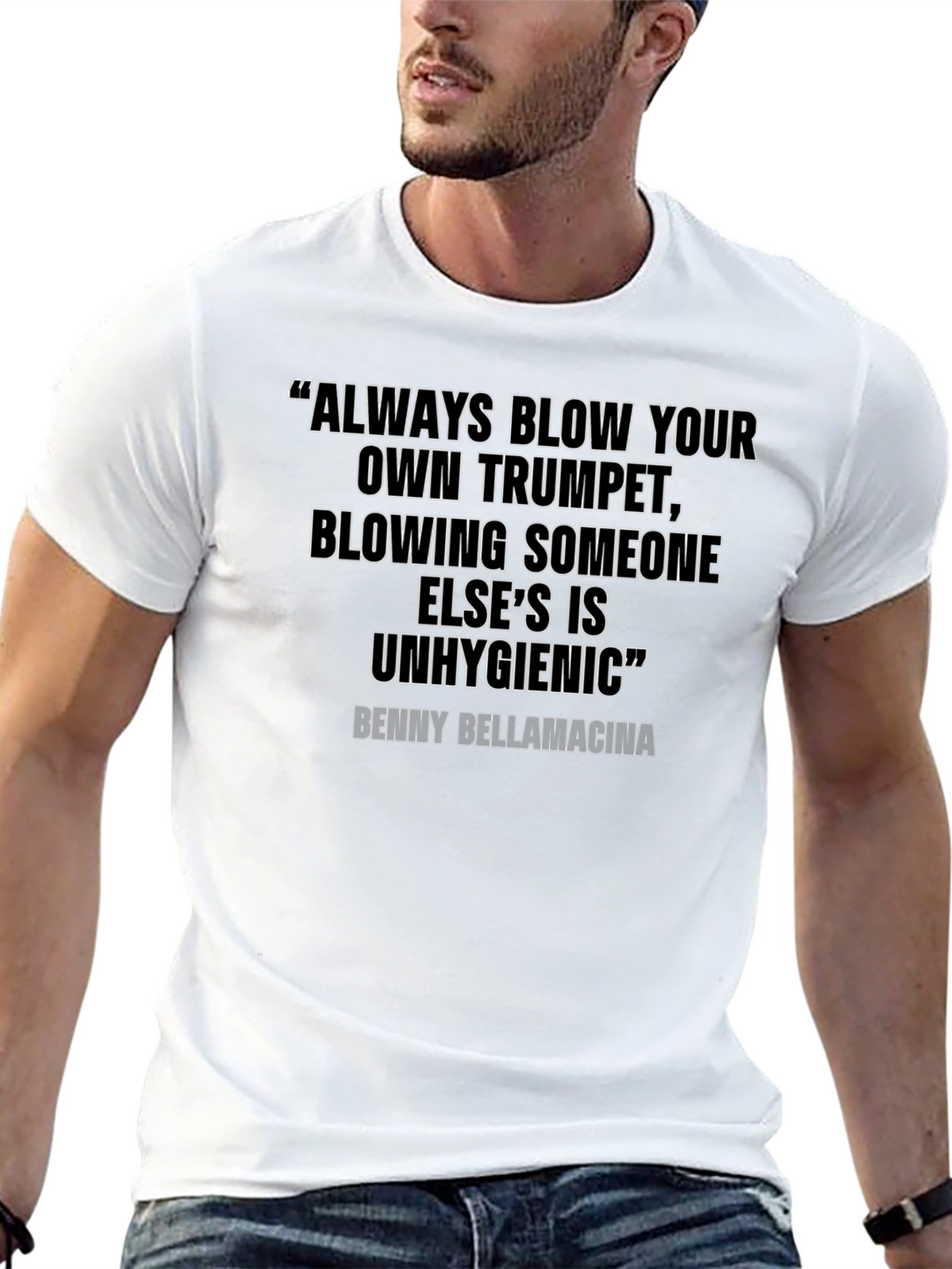 Humorous Quote T-Shirt - Benny Bellamacina Saying