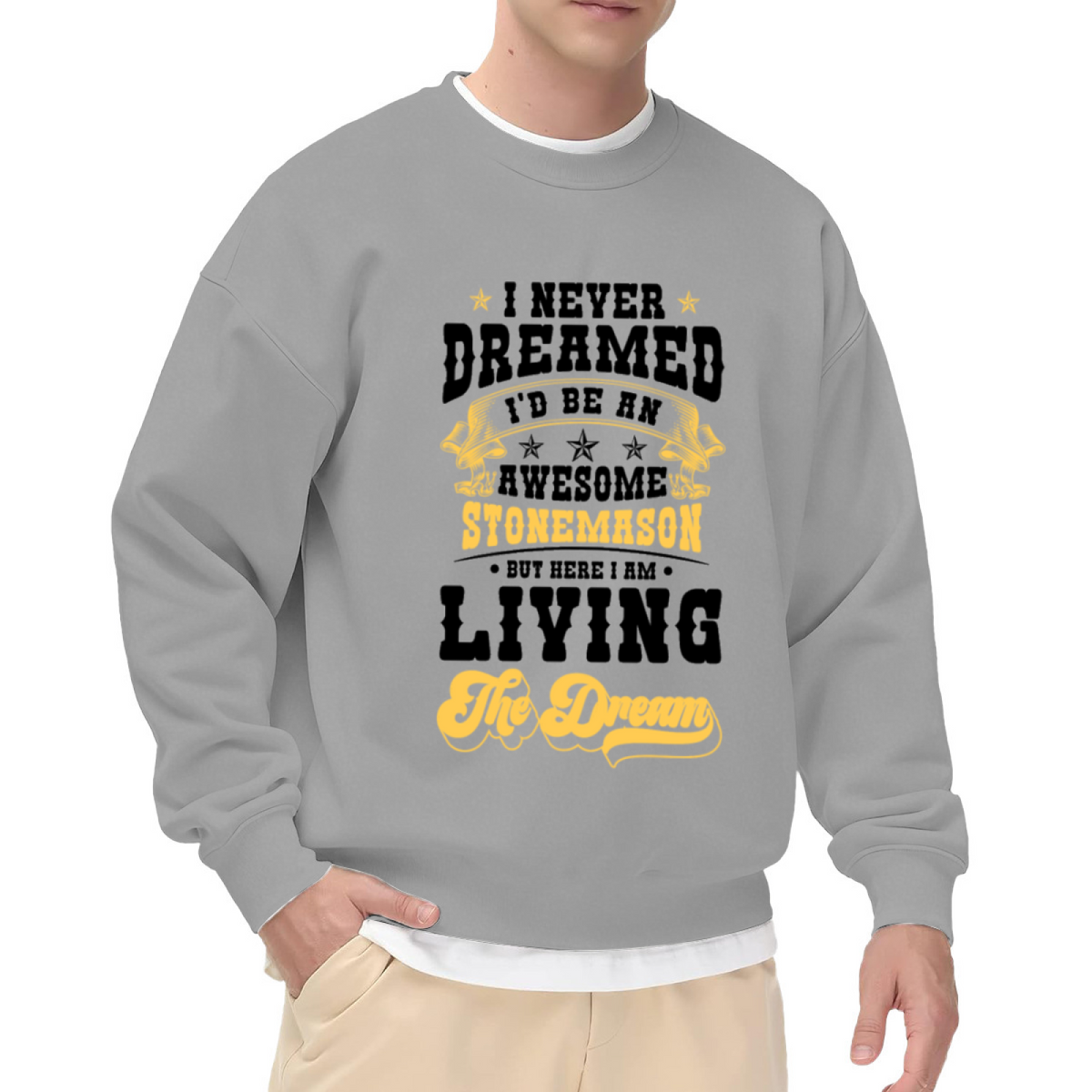 I Never Dreamed I'd Be An Awesome Stonemason Trade Pride Crewneck Sweatshirt | Living The Dream Mason Pullover, Masonry Gift