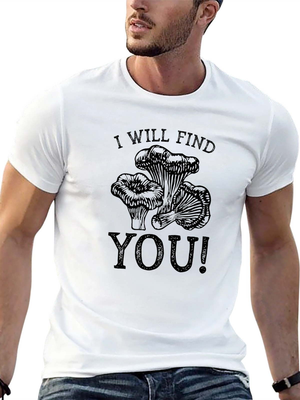 I Will Find You T-Shirt - Mushroom Hunter Tee