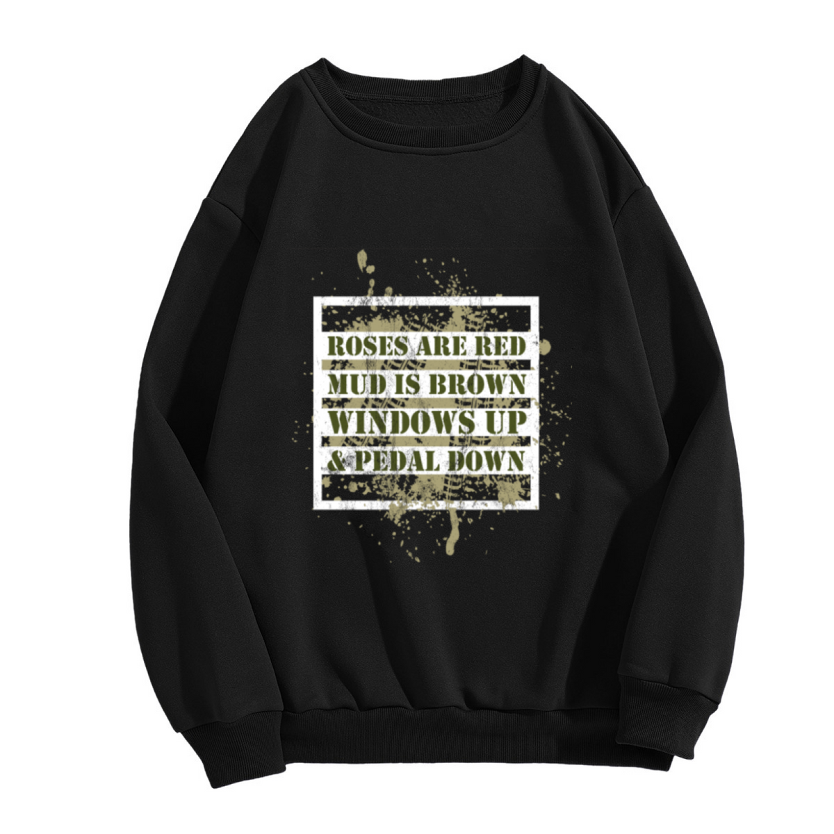 Roses Are Mud Is Windows Up Pedal Down Crewneck Sweatshirt, Off Road Mudding Pullover, Truck Gift