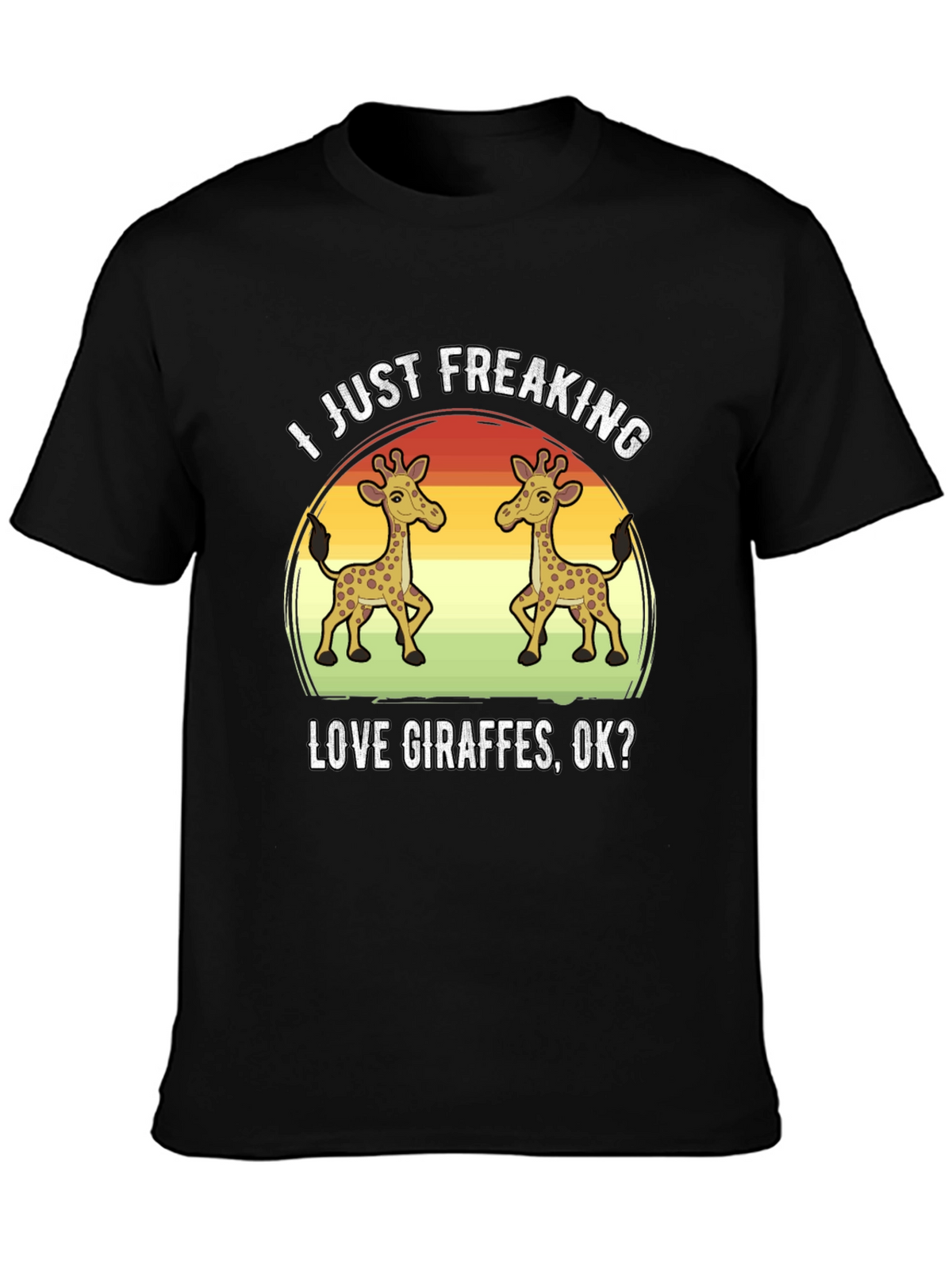 I Just Freaking Love Giraffes T-Shirt