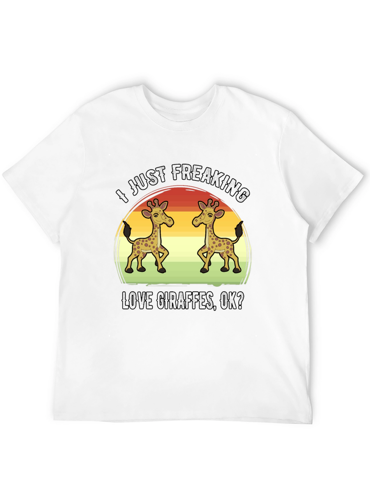 I Just Freaking Love Giraffes T-Shirt