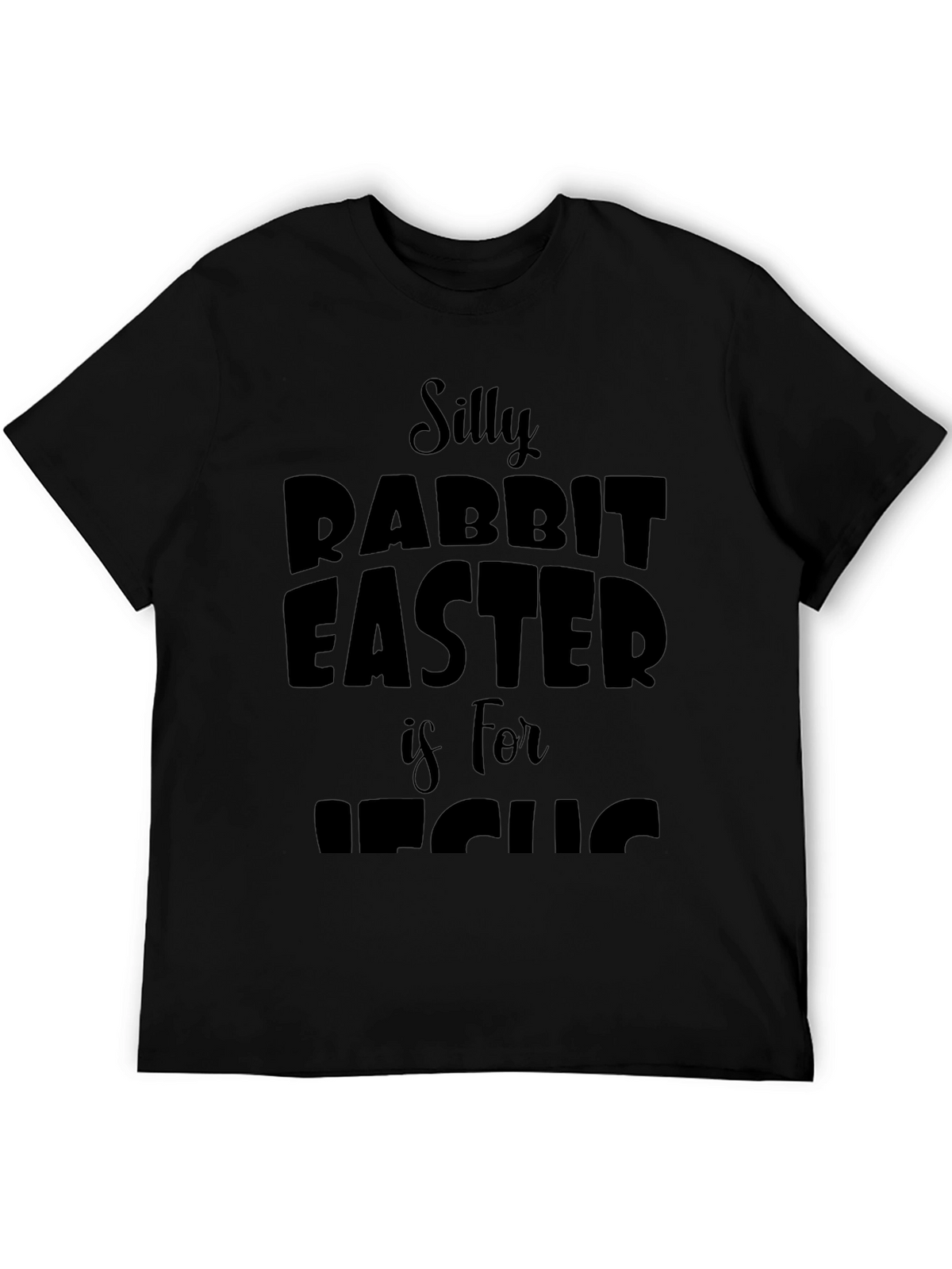 Silly Rabbit Easter is for Jesus T-Shirt