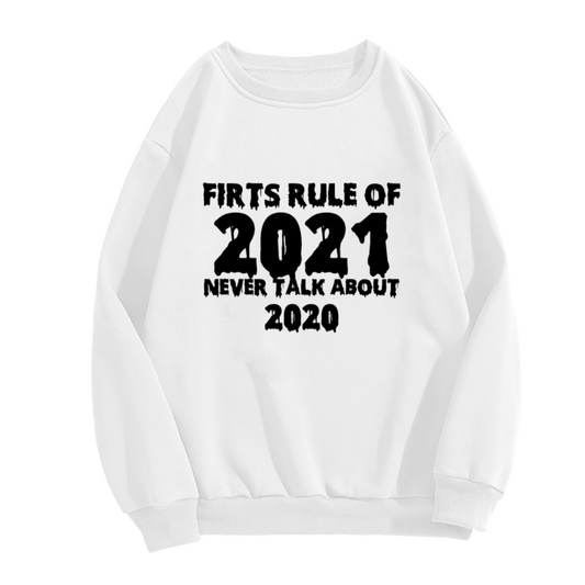 First Rule Of 2021 Never Talk About 2020 Dripping Horror Crewneck Sweatshirt | New Year Meme Pullover, Gag Gift