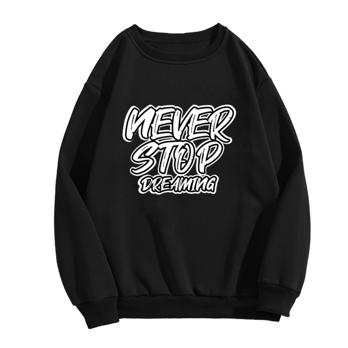 Never Stop Dreaming Crewneck Sweatshirt - Motivational Graffiti Quote Pullover, Inspirational Streetwear Top, Dream Big Gift for Men Women