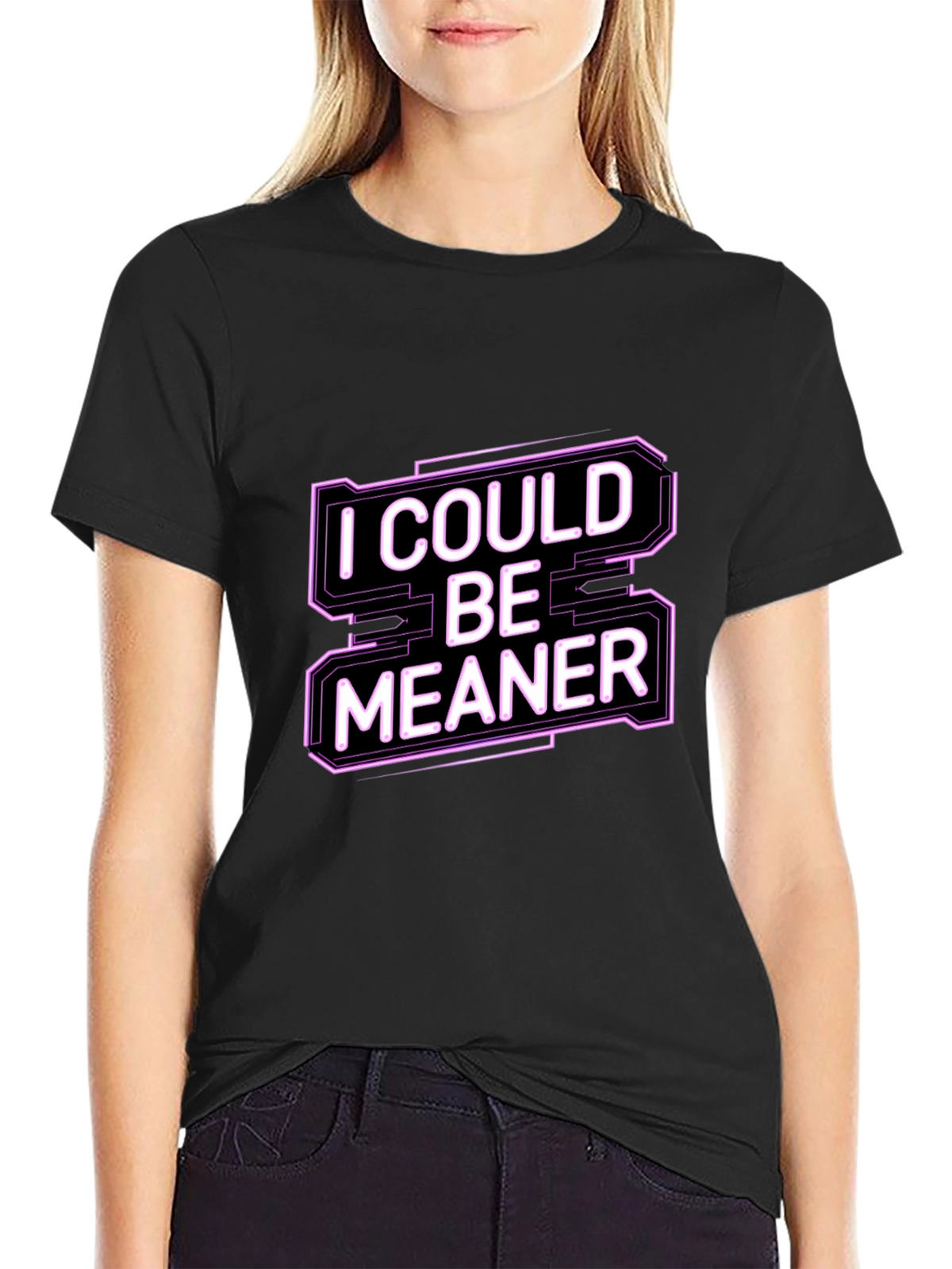 I Could Be Meaner Funny Graphic Tee