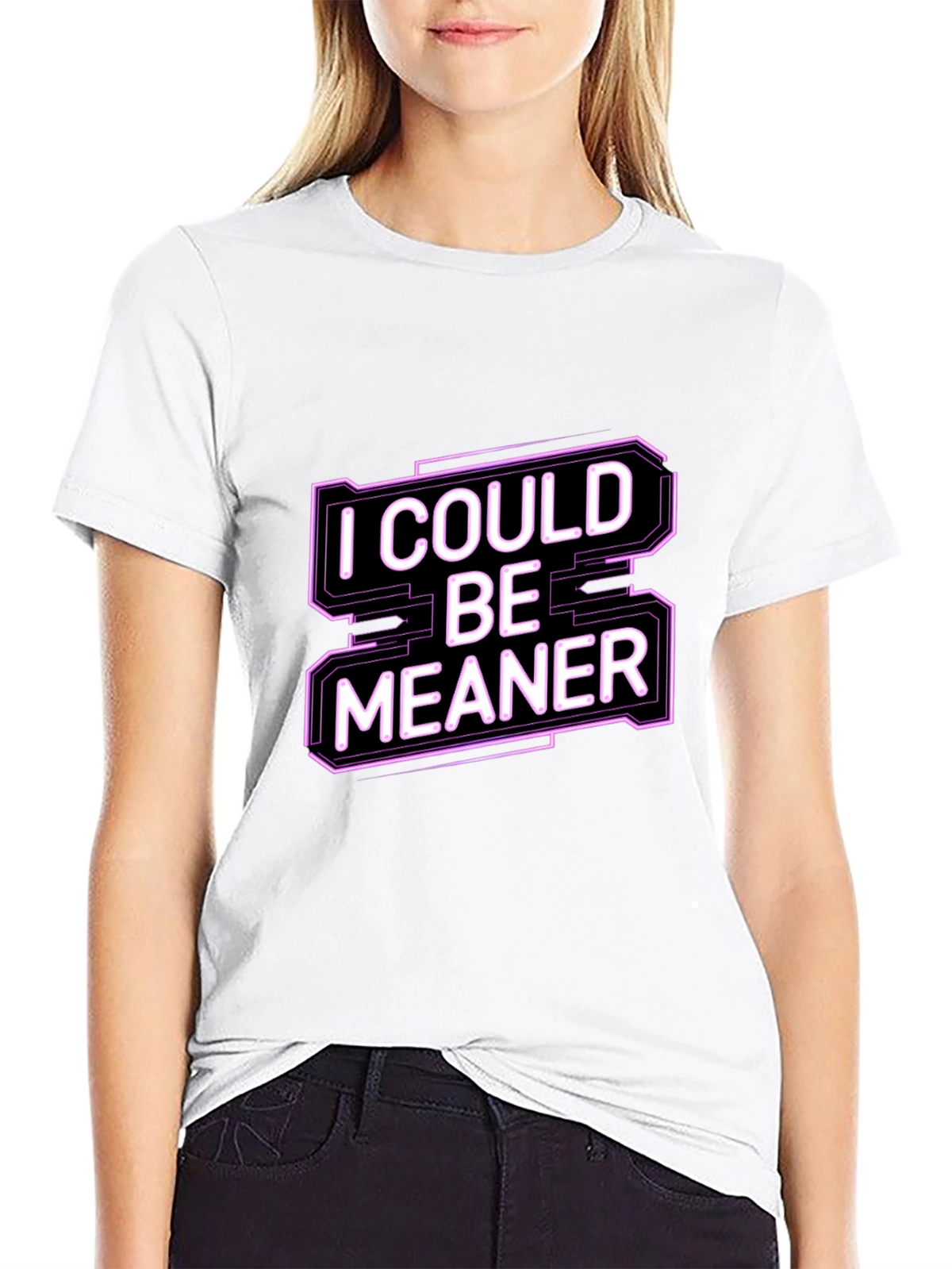 I Could Be Meaner Funny Graphic Tee